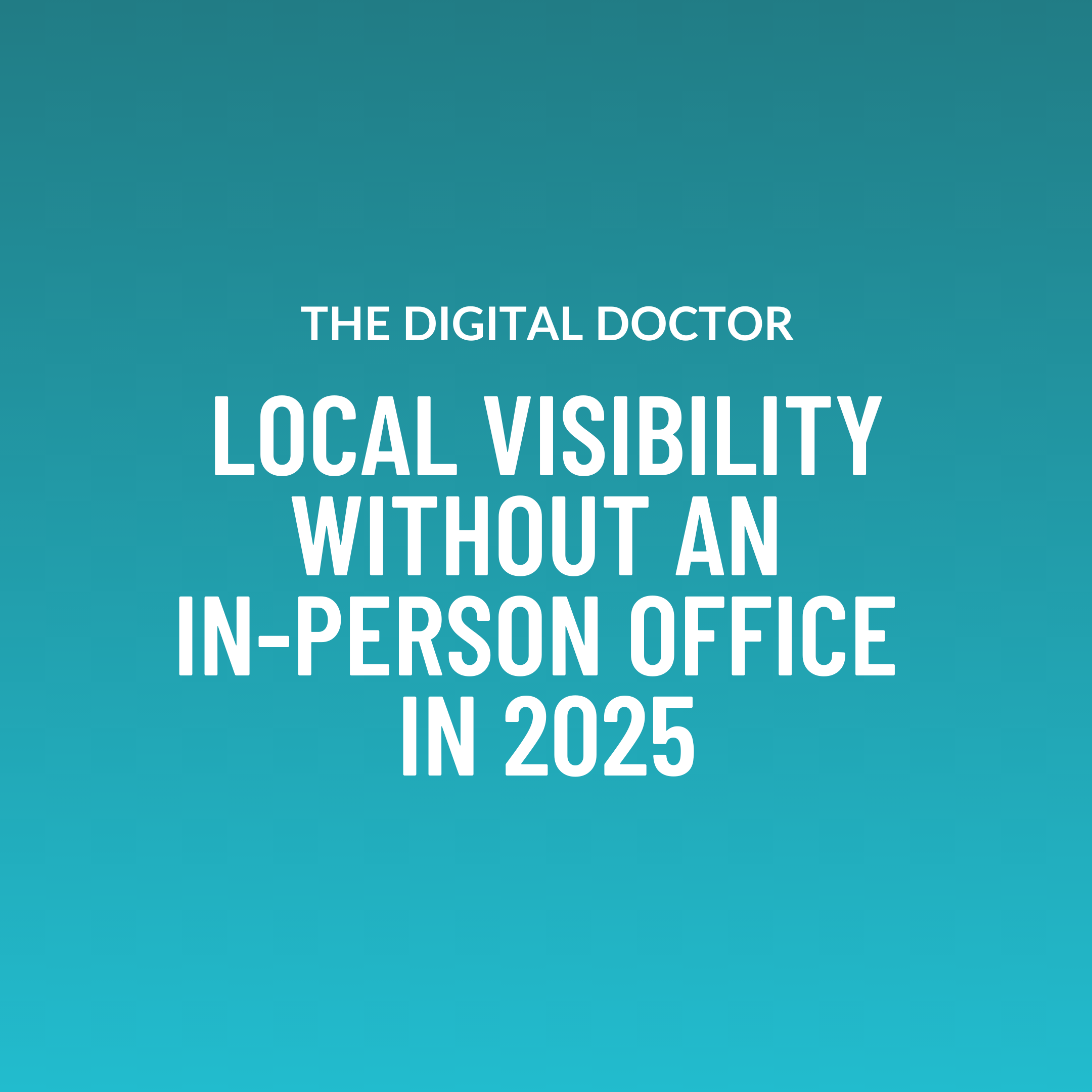 Featured image for “Local Visibility Without an In-Person Office in 2025: The Digital Doctor”